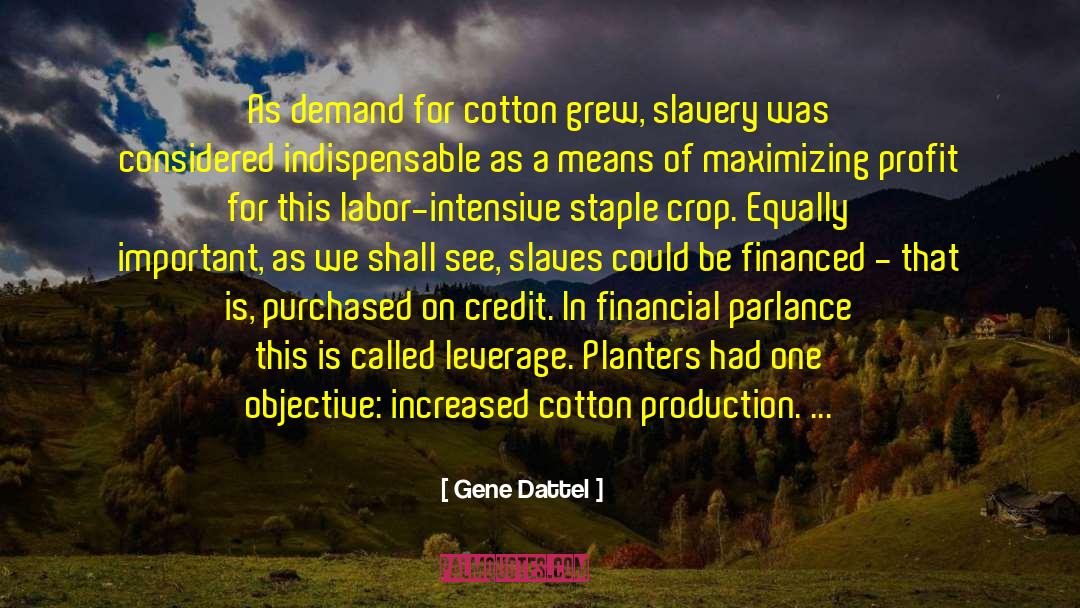 Cotton And Slavery quotes by Gene Dattel