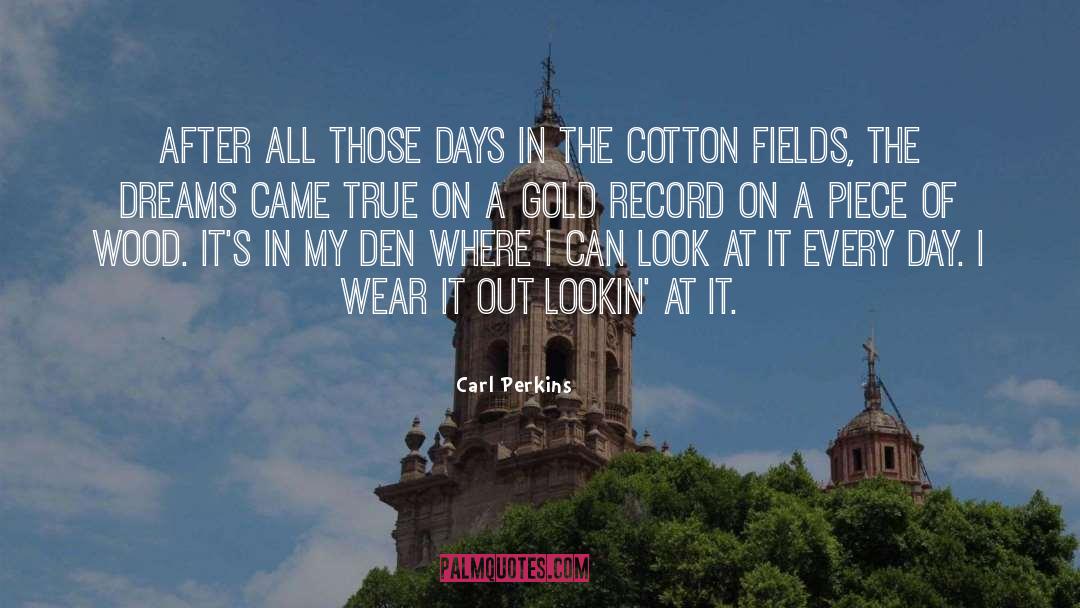 Cotton Fields quotes by Carl Perkins