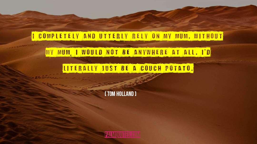 Couch Potato quotes by Tom Holland