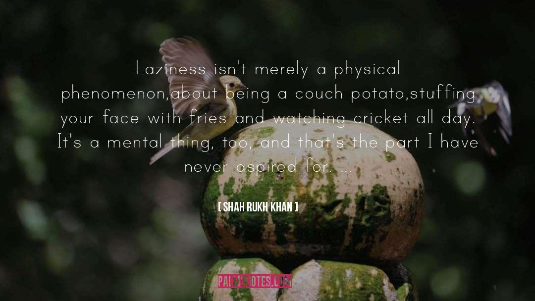 Couch Potato quotes by Shah Rukh Khan