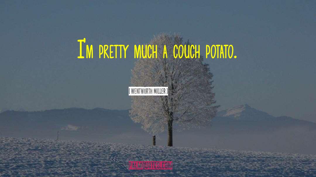 Couch Potato quotes by Wentworth Miller