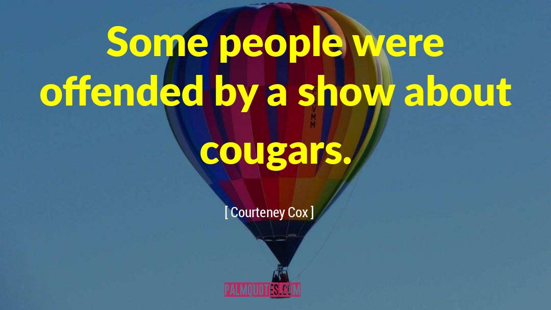 Cougars quotes by Courteney Cox