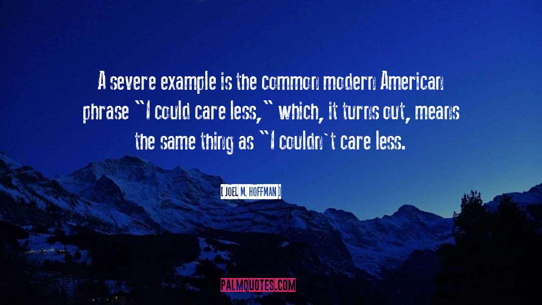 Could Care Less quotes by Joel M. Hoffman