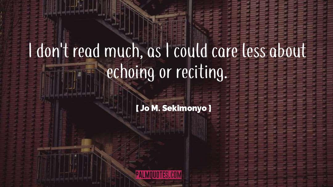 Could Care Less quotes by Jo M. Sekimonyo