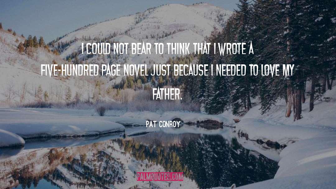 Could Not Bear quotes by Pat Conroy