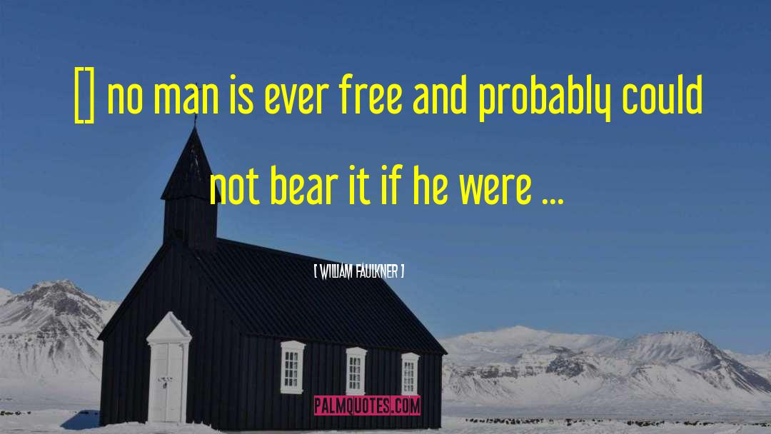 Could Not Bear quotes by William Faulkner
