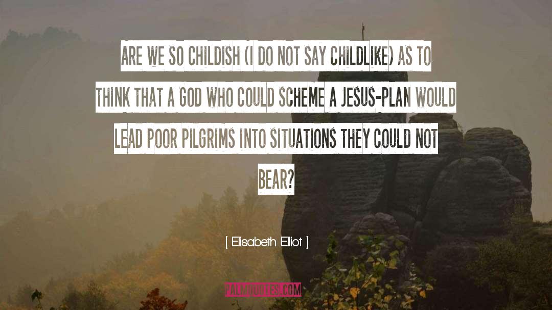 Could Not Bear quotes by Elisabeth Elliot