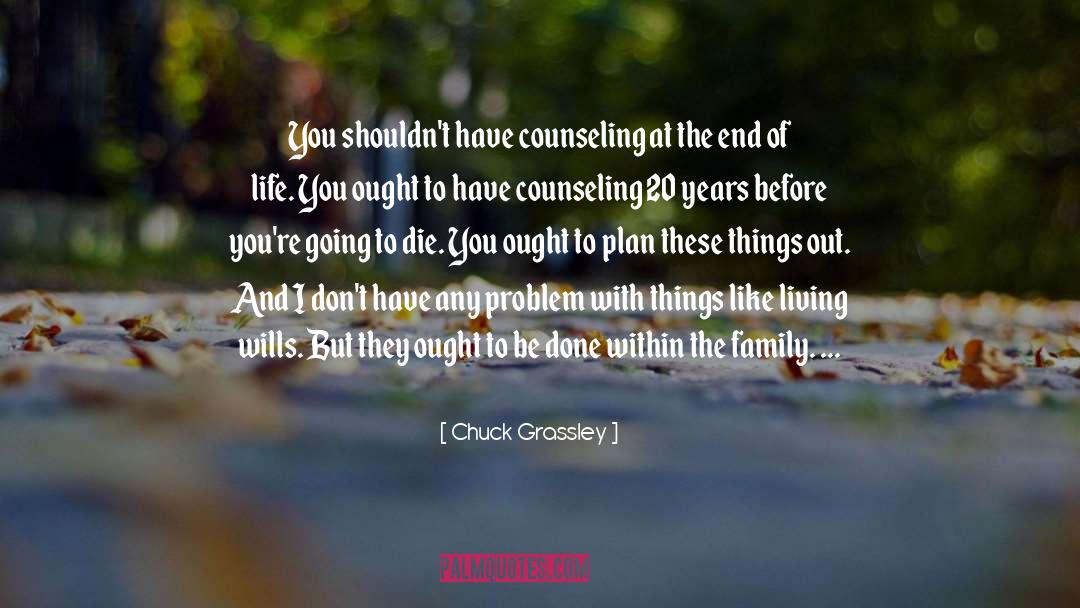 Counseling quotes by Chuck Grassley