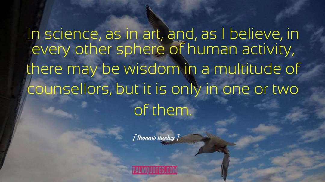 Counsellors quotes by Thomas Huxley