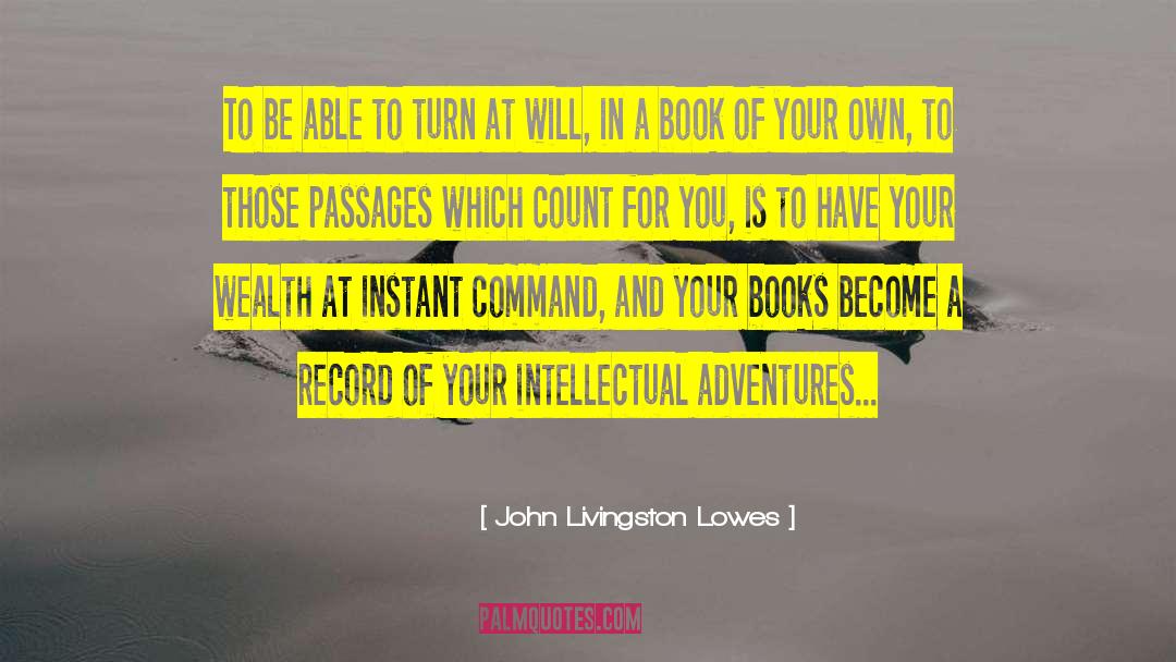 Count And Be Counted quotes by John Livingston Lowes