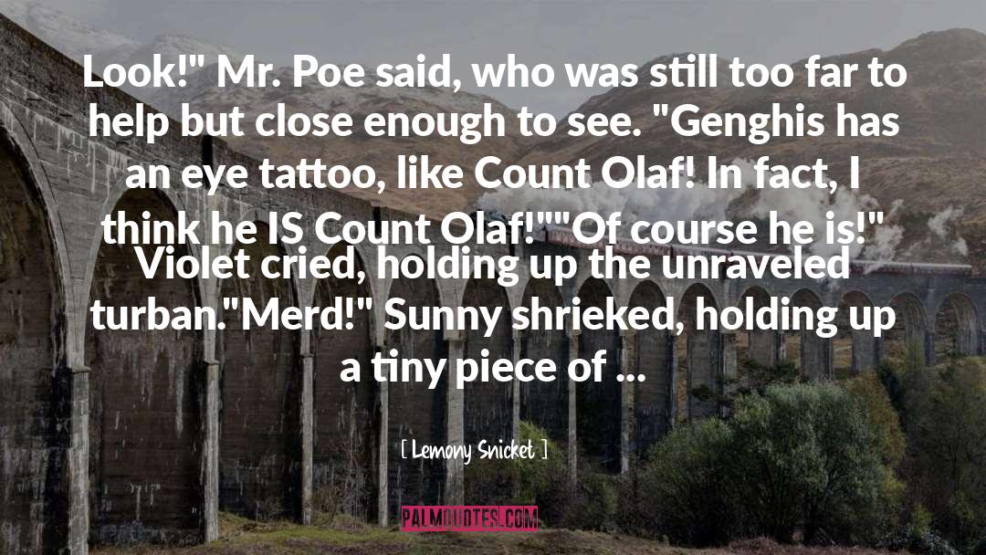 Count Olaf quotes by Lemony Snicket