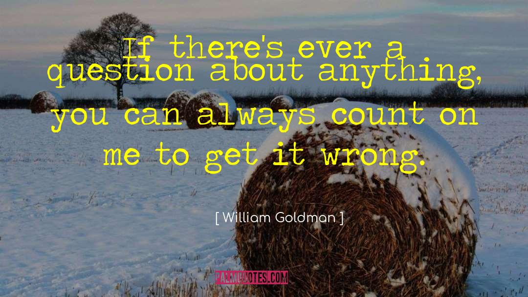 Count On Me quotes by William Goldman