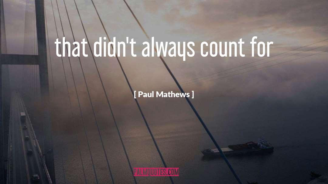 Count quotes by Paul Mathews
