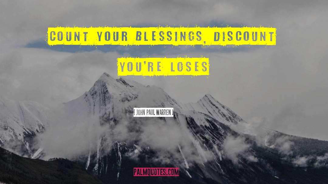 Count Your Blessings quotes by John Paul Warren