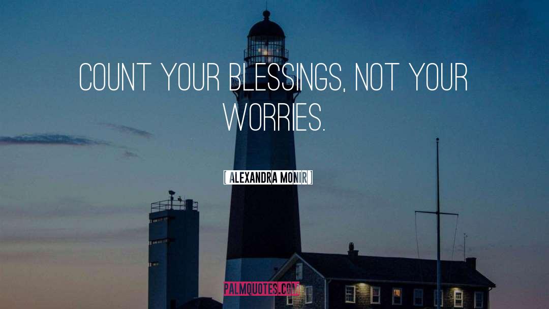 Count Your Blessings quotes by Alexandra Monir