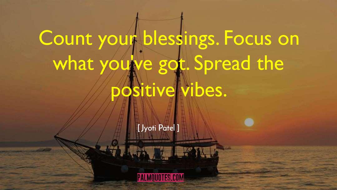 Count Your Blessings quotes by Jyoti Patel