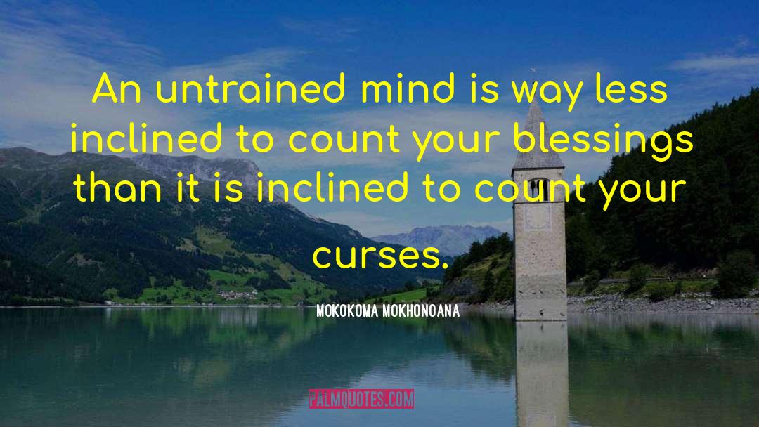 Count Your Blessings quotes by Mokokoma Mokhonoana