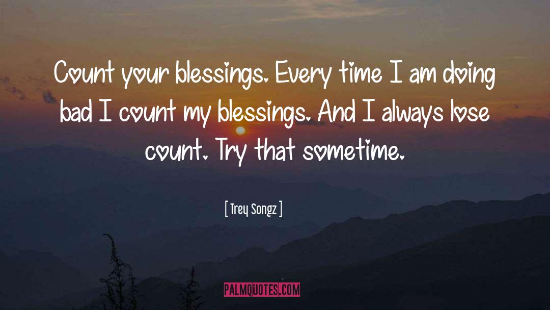 Count Your Blessings quotes by Trey Songz