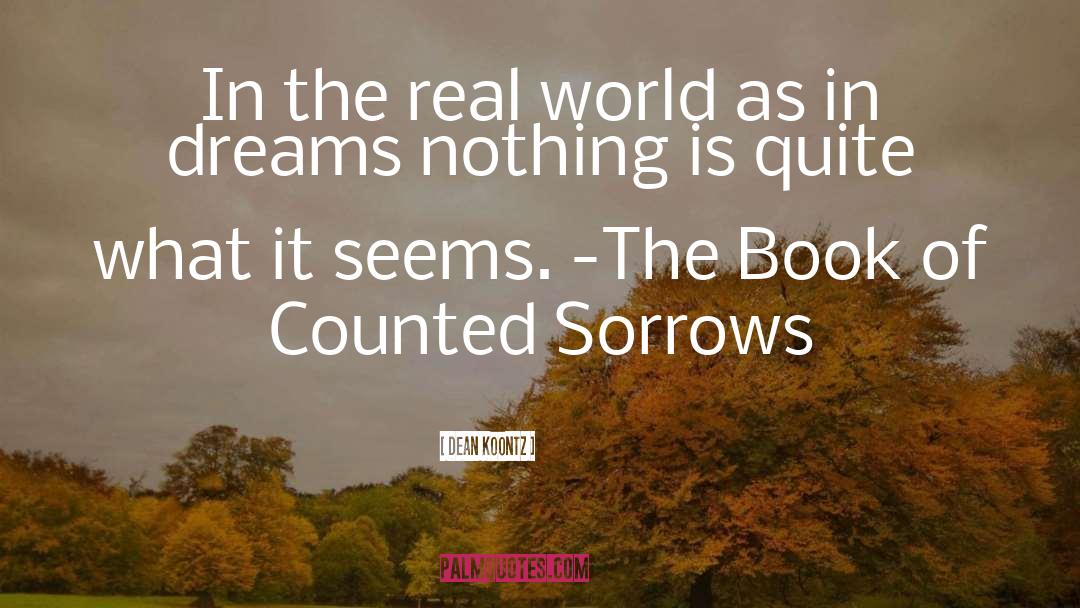 Counted Sorrows quotes by Dean Koontz