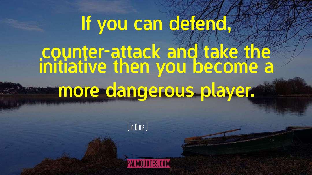 Counter Attack quotes by Jo Durie