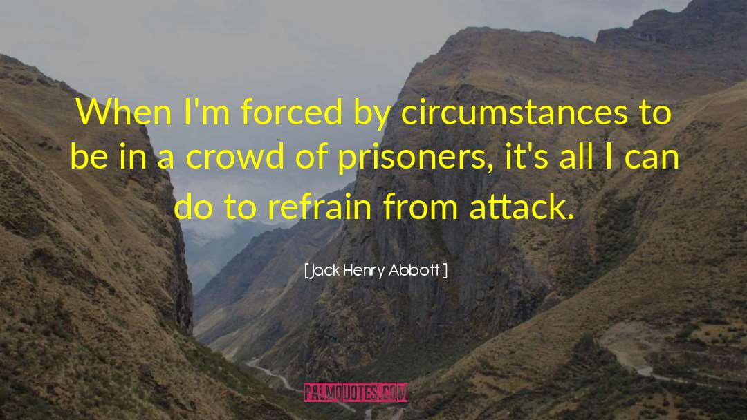 Counter Attack quotes by Jack Henry Abbott