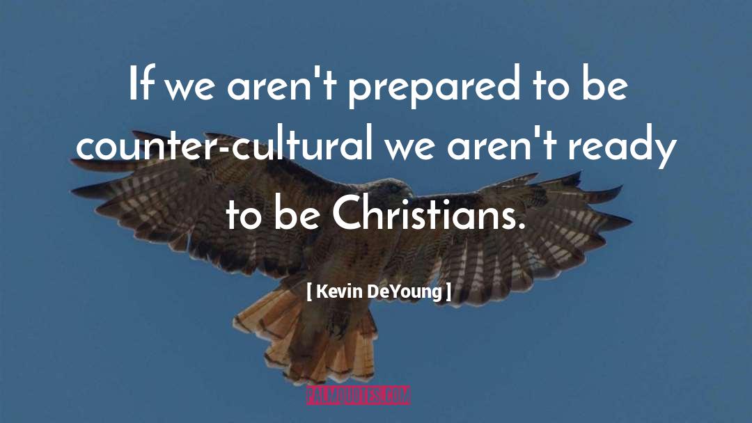 Counter Cultural quotes by Kevin DeYoung