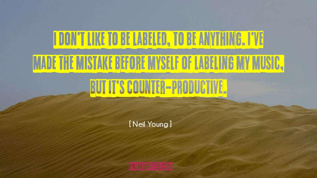 Counter Productive quotes by Neil Young
