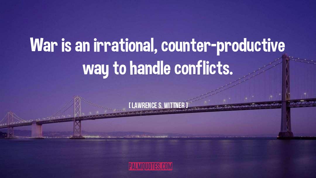 Counter Productive quotes by Lawrence S. Wittner