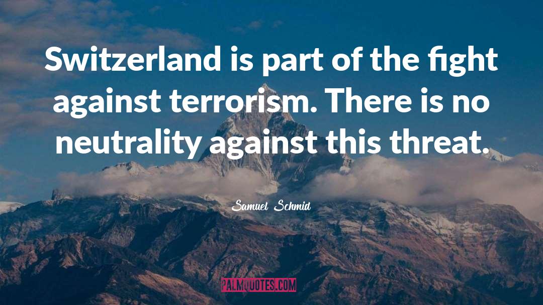 Counter Terrorism quotes by Samuel Schmid