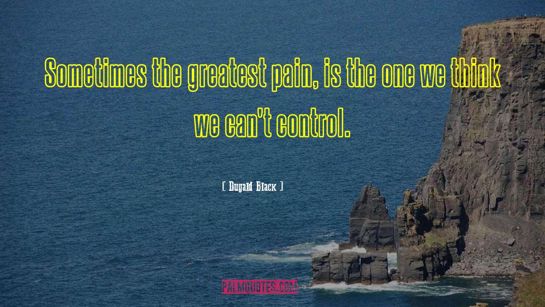 Counteracting Pain quotes by Dugald Black