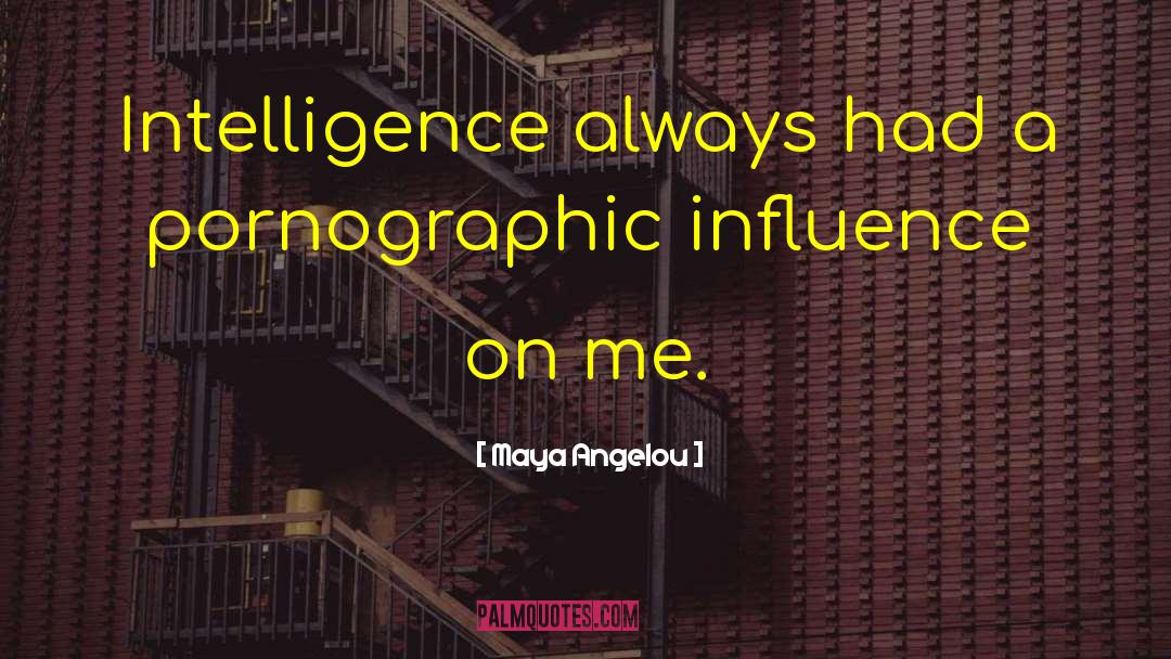 Counteractive Influence quotes by Maya Angelou