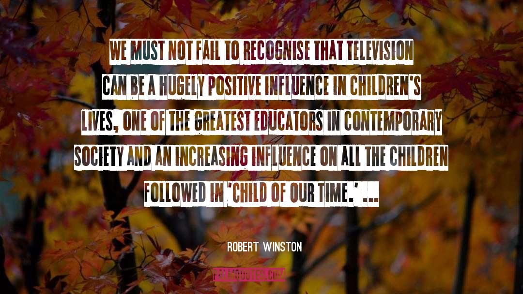 Counteractive Influence quotes by Robert Winston