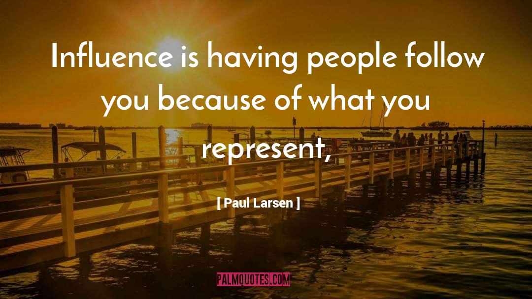 Counteractive Influence quotes by Paul Larsen