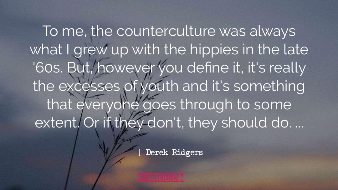 Counterculture quotes by Derek Ridgers