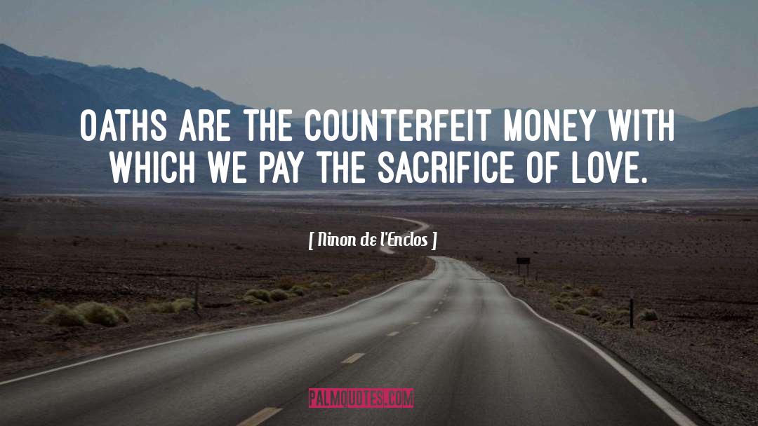 Counterfeit Money quotes by Ninon De L'Enclos