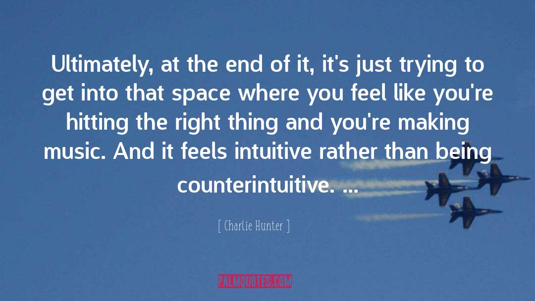 Counterintuitive quotes by Charlie Hunter