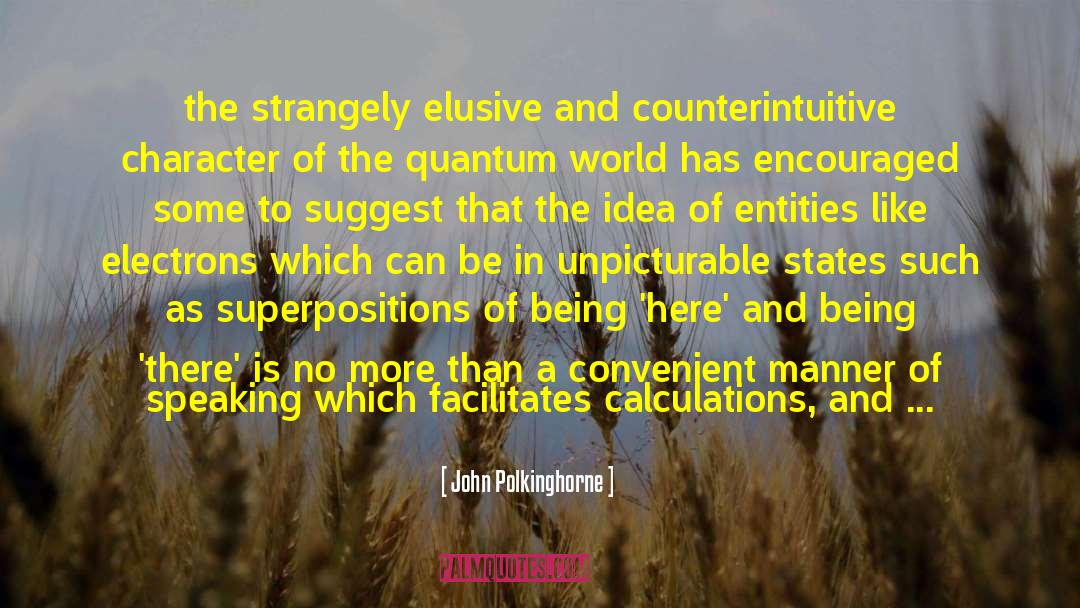 Counterintuitive quotes by John Polkinghorne