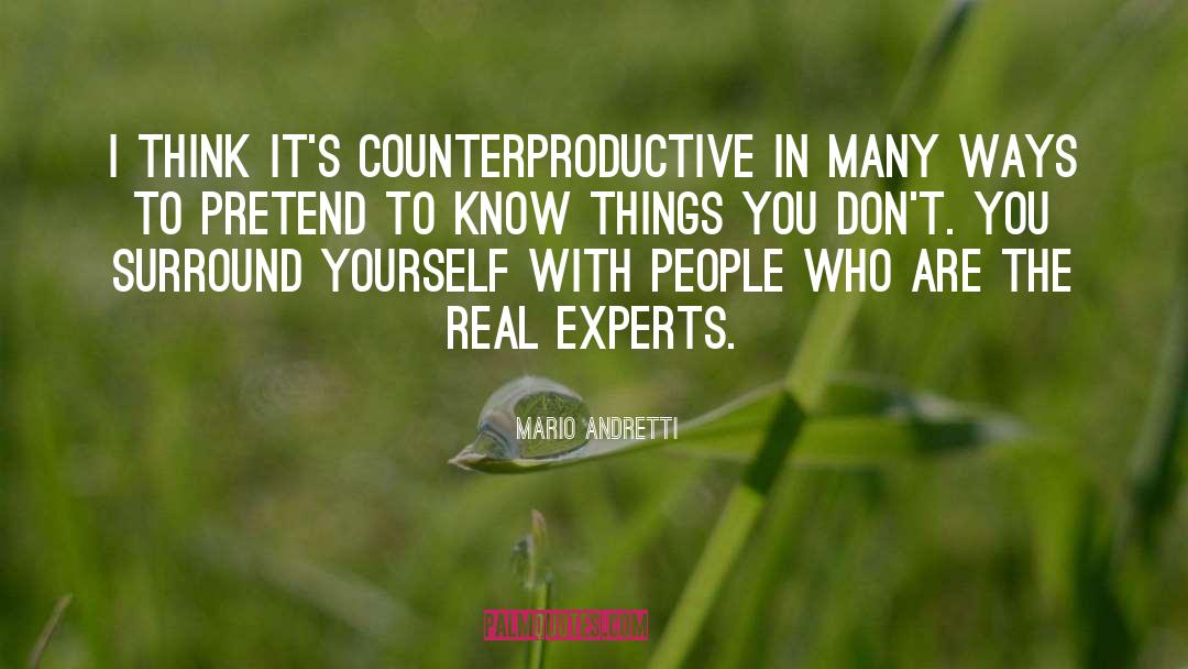 Counterproductive quotes by Mario Andretti