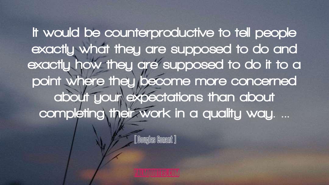 Counterproductive quotes by Douglas Conant