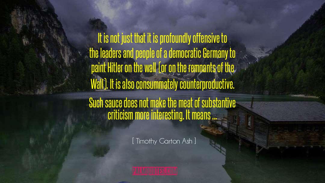Counterproductive quotes by Timothy Garton Ash
