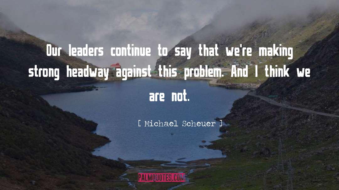 Counterweight Headway quotes by Michael Scheuer