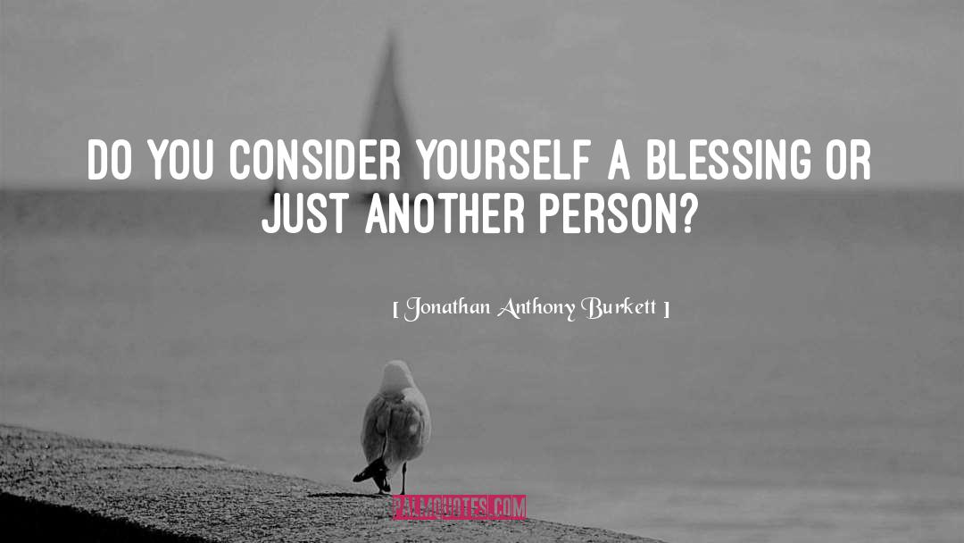Counting Blessings quotes by Jonathan Anthony Burkett