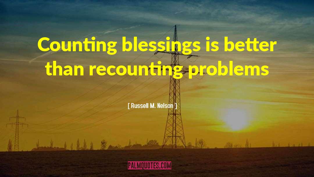 Counting Blessings quotes by Russell M. Nelson