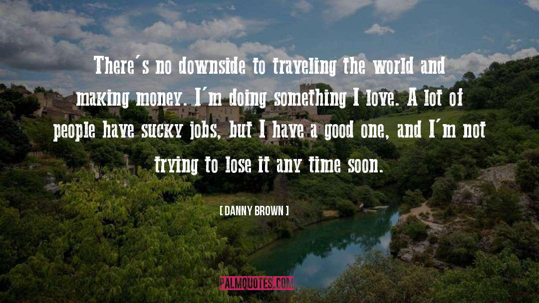 Countries Of The World quotes by Danny Brown