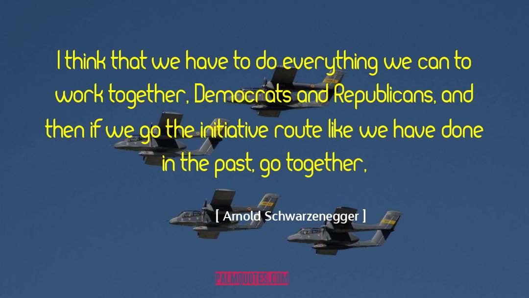 Countries Working Together quotes by Arnold Schwarzenegger