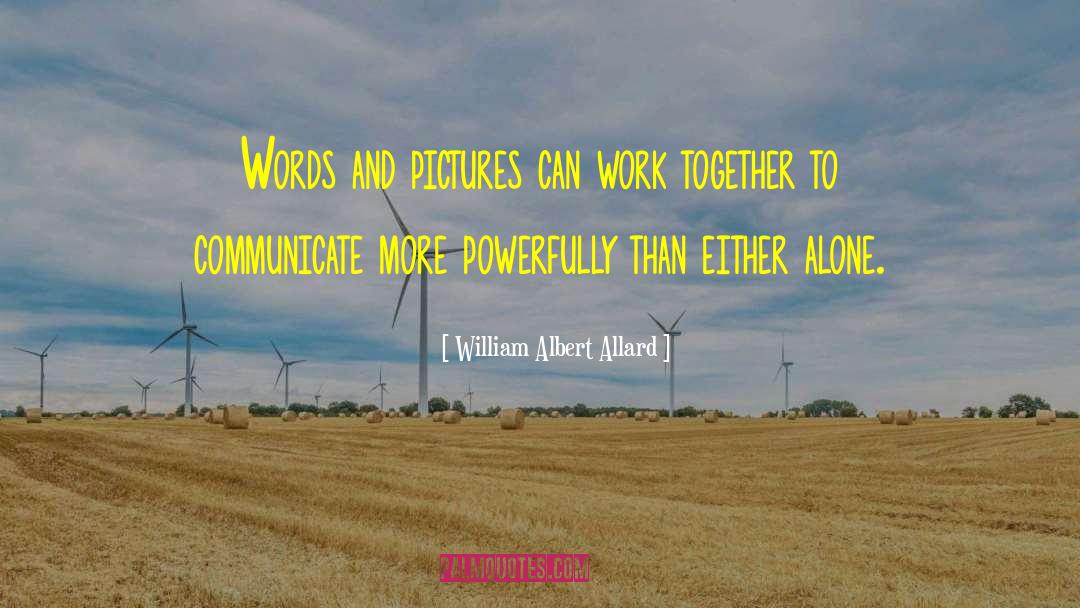 Countries Working Together quotes by William Albert Allard