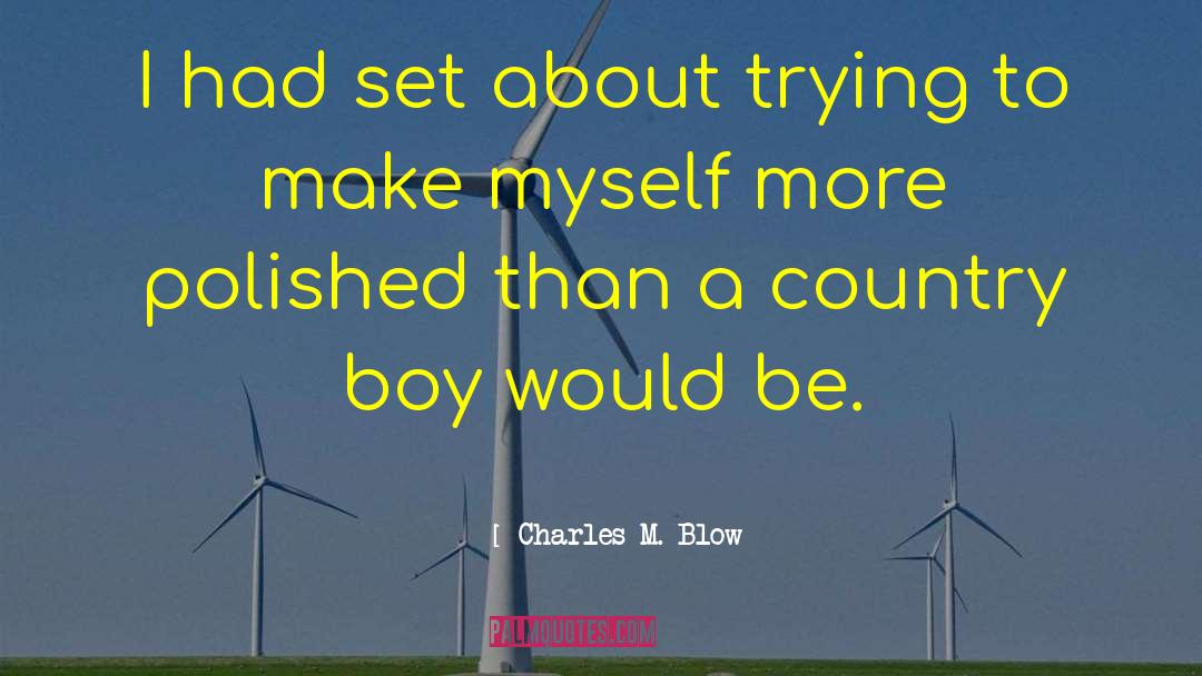 Country Boy quotes by Charles M. Blow