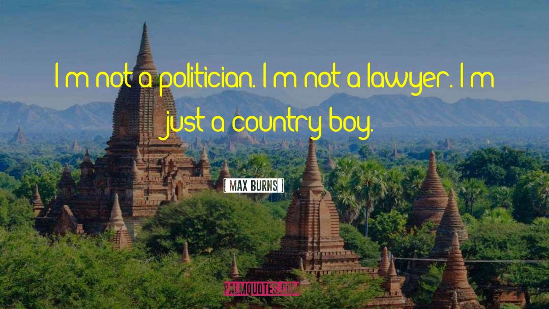 Country Boy quotes by Max Burns