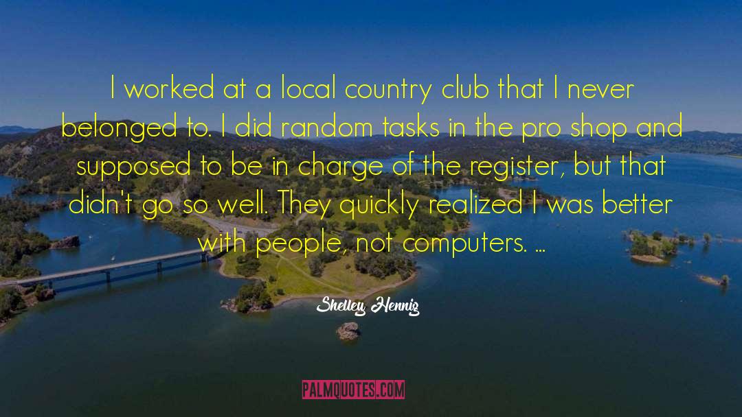 Country Clubs quotes by Shelley Hennig