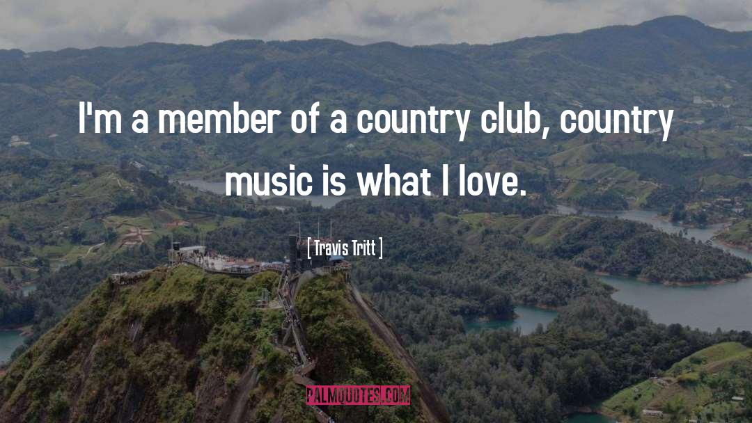 Country Clubs quotes by Travis Tritt